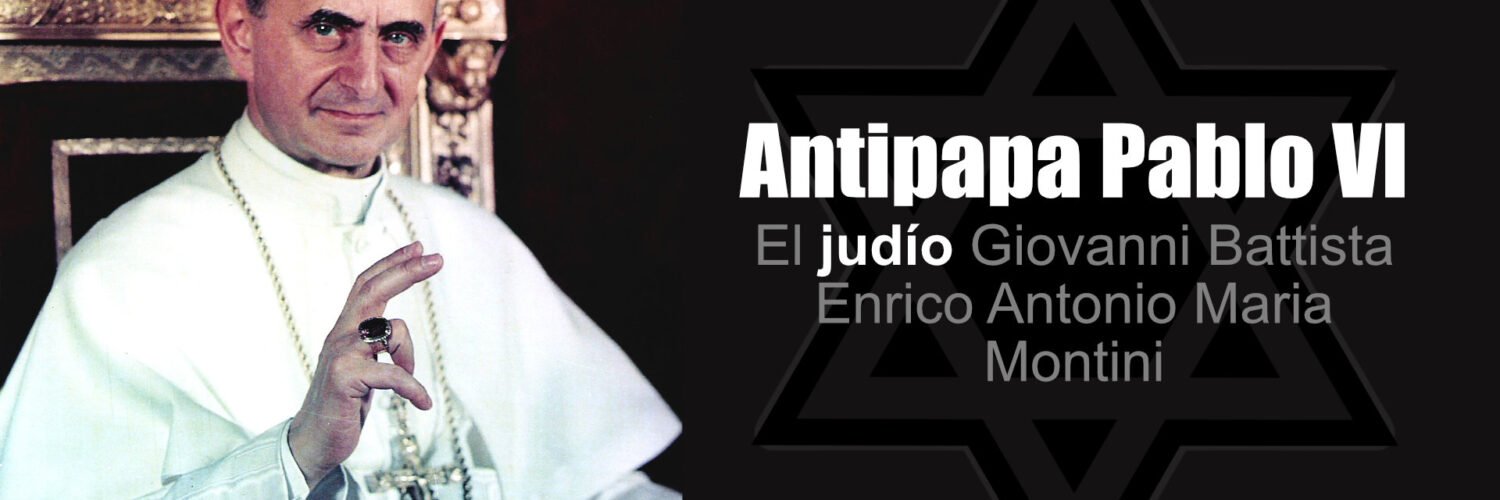 Antipapa Pablo VI El judío Giovanni Battista Enrico Antonio Maria Montini